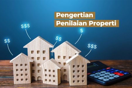 Penilaian Properti: Pengertian, Prinsip, Konsep, dan Contohnya